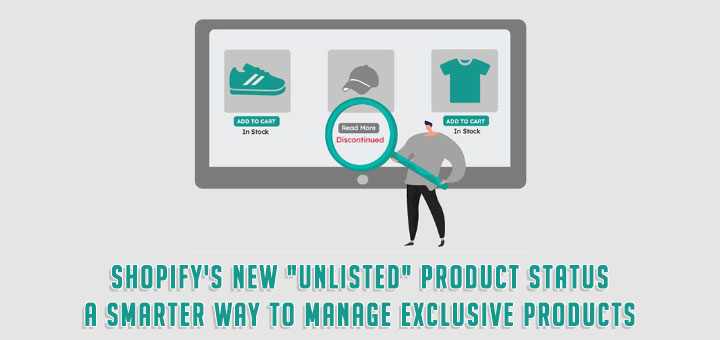 Shopify's New "Unlisted" Product Status: A Smarter Way to Manage Exclusive Products