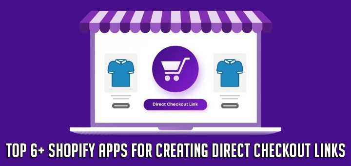 Top 6+ Shopify Apps for Creating Direct Checkout Links: Streamline Sales and Boost Conversions