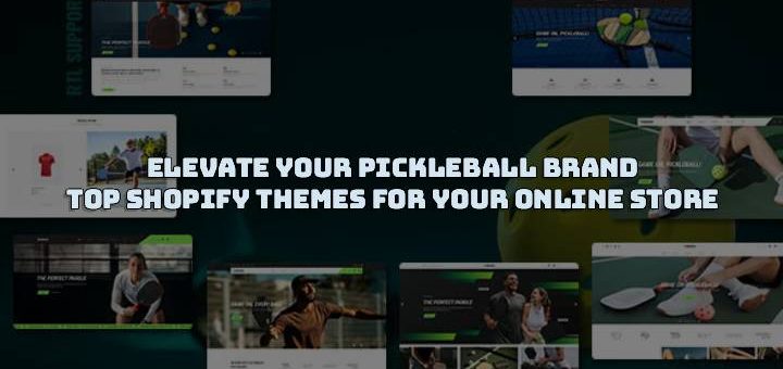 Elevate Your Pickleball Brand: Top Shopify Themes for Your Online Store