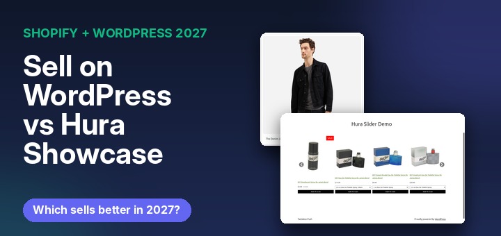 Sell on WordPress vs Hura Product Showcase Builder 2027